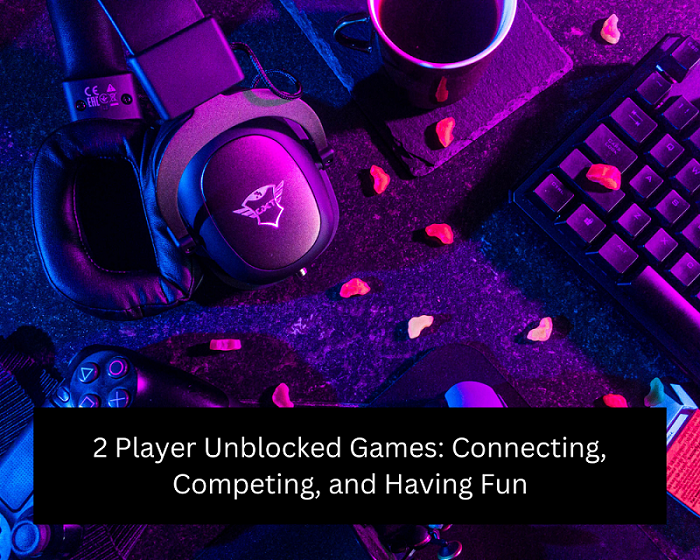 2 Player Unblocked Games: Connecting, Competing, and Having Fun