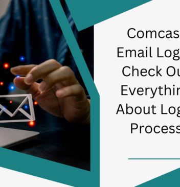Comcast Email Login: Check Out Everything About Login Process