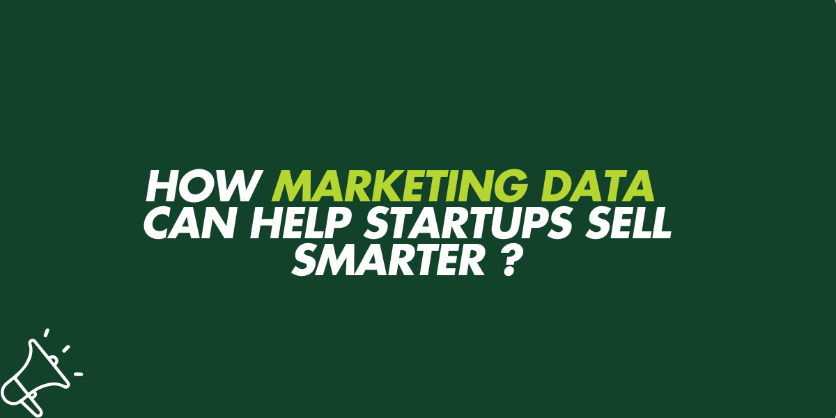 How Marketing Data Can Help Startups Sell Smarter