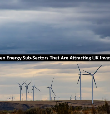 3 Green Energy Sub-Sectors That Are Attracting UK Investors