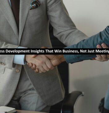 Business Development Insights That Win Business, Not Just Meetings