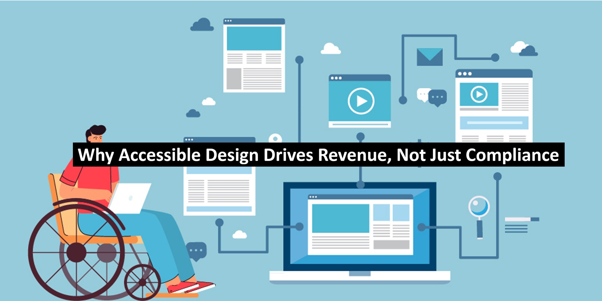 Why Accessible Design Drives Revenue, Not Just Compliance